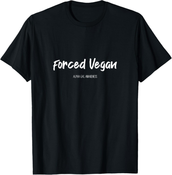 Forced Vegan Alpha Gal T-Shirt - Image 2